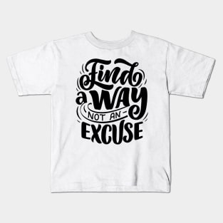 Find a way not an excuse - Lettering Kids T-Shirt